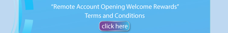 “remote account opening welcome rewards” terms and conditions click here