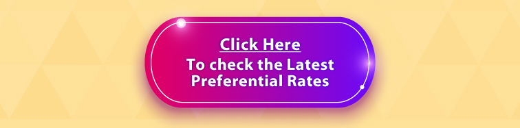 click here to check the latest preferential rates
